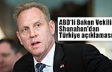 ABD'li Bakan Vekili Shanahan'dan Türkiye açıklaması