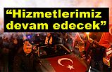 Başkan Ergün, “Hizmetlerimiz devam edecek”