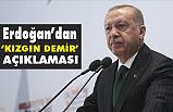 Cumhurbaşkanı Erdoğan'dan 'Kızgın Demir' Açıklaması
