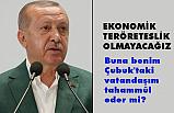 Erdoğan; Ekonomik Teröre Teslim Olmayacağız