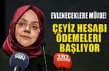 Evleneceklere Müjde: Çeyiz Hesabı Ödemeleri Başlıyor