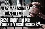 Ceza İndirim Yasası Ne Zaman Yasallaşacak?