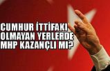 İttifak Yapılmayan Yerlerde MHP Ne Kazandı?