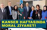 Kanser Haftası Nedeniyle Moral Ziyareti