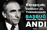 Karapıçak, Vefatının 22. Yıldönümünde 'Başbuğ Alparslan Türkeş' i Andı