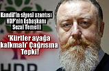'Kürtler ayağa kalkmalı' Çağrısına Tepki!