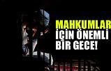 Mahkumlar İçin Önemli Bir Gece