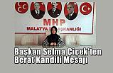 MHP Malatya Kadın Kolları Başkanı Selma Çiçek Kandil Mesajı