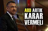 Oktay: ABD artık karar vermeli
