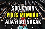 Polis Meslek Eğitimi için 500 kadın polis memuru adayı alınacak