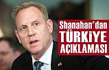 Shanahan'dan Türkiye açıklaması