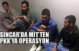 Sincar'da PKK hedeflerine MİT'ten Operasyon