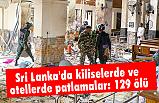 Sri Lanka'da Patlamalarda 129 Kişi Öldü