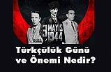 Türkçülük Günü ve Önemi Nedir?