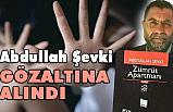 Abdullah Şevki, Ankara'da Gözaltına Alındı