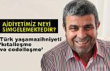 Akraba ziyareti ve büyük aile geleneği ile vatan üretmek