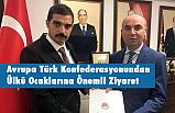 Avrupa Türk Konfederasyonundan Ülkü Ocaklarına Önemli Ziyaret