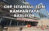 CHP İstanbul Kampanyasına Başlıyor