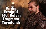 Diriliş Ertuğrul 148. Bölüm Fragmanı Yayınlandı