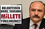 Erhan Usta: Belediyenin Borcu Millete Yüklenemez!