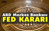 Fed'ten kritik faiz kararı