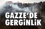 Gazze'de gerginlik!