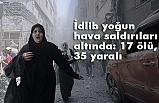 İdlib yoğun hava saldırısı 17 ölü, 35 yaralı