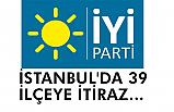 İyi Parti İstanbul'da 39 ilçede itiraz etti!