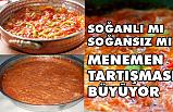 Menemen Tartışması; Menemen, Soğanlı mı Olur Soğansız mı?