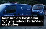 Samsun'da kaybolan Ecrin'den acı haberi