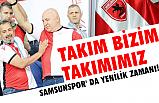 SAMSUNSPOR' DA YENİLİK ZAMANI!
