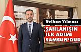 Silivri Belediye Başkanı Volkan Yılmaz, Şahlanışın İlk Adımı Samsun'dur