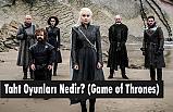 Taht Oyunları Nedir? (Game of Thrones)