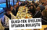 ÜLKÜ-TEK Üyeleri İftarda Buluştu