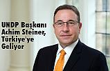 UNDP Başkanı Achim Steiner, Türkiye'ye Geliyor