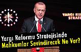 Yargı Reformu Stratejisinde Mahkumları Sevindirecek Ne Var?