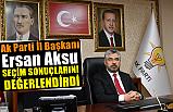 AK Parti Samsun İl Başkanı Av. Aksu, Seçim Sonuçlarını Değerlendirdi