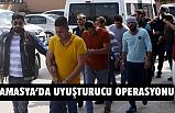 Amasya'da uyuşturucu operasyonu
