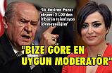 Bahçeli; 'Bize göre en uygun moderatör Didem Arslan Yılmaz' dır
