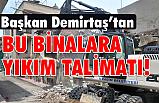 Başkan Demirtaş; 'Metruk Yapılara Yer Yok'