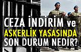 Ceza İndirimi (AF) ve Askerlik Yasasında Son Durum!