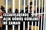 Cezaevlerinde açık görüş günleri ve Yararlanacak Mahkumlar