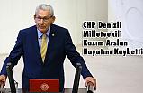 CHP Denizli Milletvekili Kazım Arslan Hayatını Kaybetti