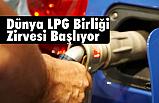 Dünya LPG Birliği Zirvesi Başlıyor