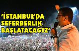 Ekrem İmamoğlu; İstanbul'da Seferberlik Başlatacağız