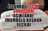 İmamoğlu, Kesin Olmayan Sonuçlara Göre Yeniden Başkan Oldu