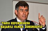 Feyzioğlu; Türkiye yargı reformunda başarılı olmak zorundadır
