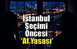 İstanbul Seçimi Öncesi Af Yasası