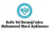 Kutlu Yol Derneğinden Muhammed Mursi Açıklaması