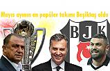 Mayıs ayının en popüler takımı Beşiktaş oldu